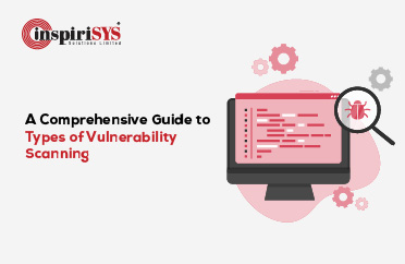 A Comprehensive Guide to Types of Vulnerability Scanning