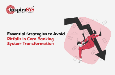 Essential Strategies to Avoid Pitfalls in Core Banking System Transformation